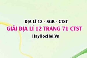 Giải Địa lí 12 trang 71 Chân trời sáng tạo SGK